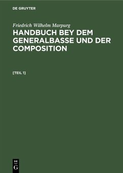 Friedrich Wilhelm Marpurg: Handbuch bey dem Generalbasse und der Composition. [Teil 1] (eBook, PDF) - Marpurg, Friedrich Wilhelm