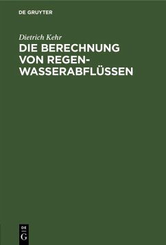 Die Berechnung von Regenwasserabflüssen (eBook, PDF) - Kehr, Dietrich