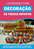 Lucrando Com Decoração De Festas Infantis (eBook, ePUB) Lucrando Com Decoração De Festas Infantis (eBook, ePUB)