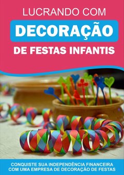 Cover Lucrando Com Decoração De Festas Infantis (eBook, ePUB)