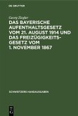 Das bayerische Aufenthaltsgesetz vom 21. August 1914 und das Freizügigkeitsgesetz vom 1. November 1867 (eBook, PDF)