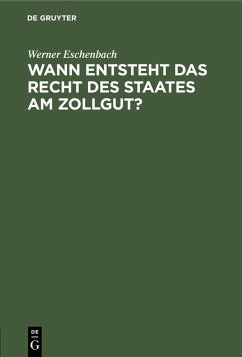 Wann entsteht das Recht des Staates am Zollgut? (eBook, PDF) - Eschenbach, Werner
