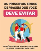 Os Principais Erros De Viagem Que Você Deve Evitar (eBook, ePUB) Os Principais Erros De Viagem Que Você Deve Evitar (eBook, ePUB)