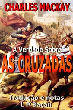 A Verdade Sobre as Cruzadas (eBook, ePUB) - Tradutor, L P Baçan