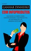 Como Ganhar Dinheiro Com Infoprodutos (eBook, ePUB) Como Ganhar Dinheiro Com Infoprodutos (eBook, ePUB)