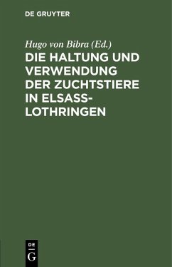 Die Haltung und Verwendung der Zuchtstiere in Elsaß-Lothringen (eBook, PDF)