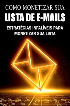 Como Monetizar Sua Lista De E-mail (eBook, ePUB) - Avante Editorial