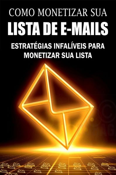 Como Monetizar Sua Lista De E-mail (eBook, ePUB)