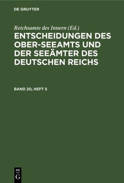 Entscheidungen des Ober-Seeamts und der Seeämter des Deutschen Reichs. Band 20, Heft 5 (eBook, PDF)