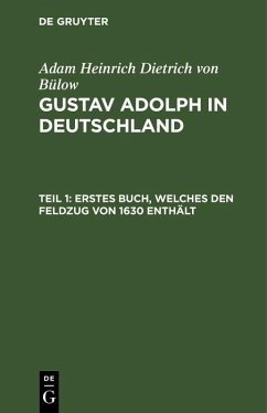 Erstes Buch, welches den Feldzug von 1630 enthält (eBook, PDF) - Bülow, Adam Heinrich Dietrich von