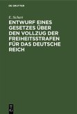 Entwurf eines Gesetzes über den Vollzug der Freiheitsstrafen für das Deutsche Reich (eBook, PDF)