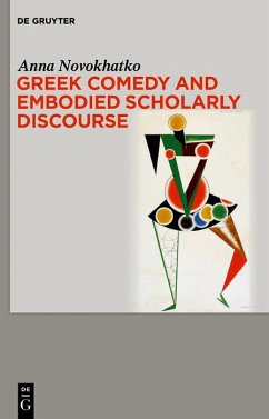 Cover Greek Comedy and Embodied Scholarly Discourse (eBook, ePUB)