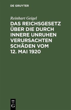 Das Reichsgesetz über die durch innere Unruhen verursachten Schäden vom 12. Mai 1920 (eBook, PDF) Cover Das Reichsgesetz über die durch innere Unruhen verursachten Schäden vom 12. Mai 1920 (eBook, PDF)