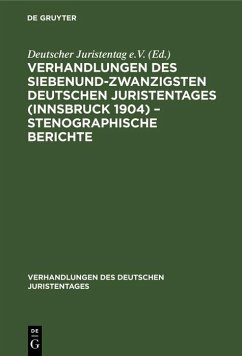 Cover Verhandlungen des Siebenundzwanzigsten Deutschen Juristentages (Innsbruck 1904) - Stenographische Berichte (eBook, PDF)