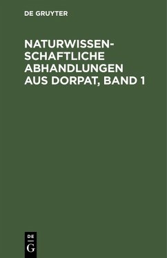Cover Naturwissenschaftliche Abhandlungen aus Dorpat, Band 1 (eBook, PDF)