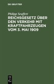 Reichsgesetz über den Verkehr mit Kraftfahrzeugen vom 3. Mai 1909 (eBook, PDF)