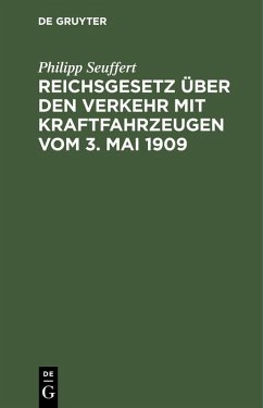 Reichsgesetz über den Verkehr mit Kraftfahrzeugen vom 3. Mai 1909 (eBook, PDF) - Seuffert, Philipp