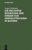 Die religiöse Erziehung der Kinder aus gemischten Ehen in Bayern (eBook, PDF)
