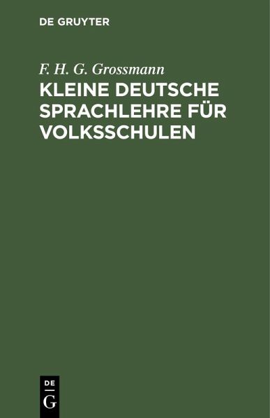Kleine deutsche Sprachlehre für Volksschulen (eBook, PDF)