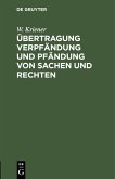 Übertragung Verpfändung und Pfändung von Sachen und Rechten (eBook, PDF) Übertragung Verpfändung und Pfändung von Sachen und Rechten (eBook, PDF)