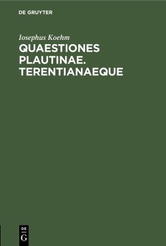 Quaestiones Plautinae. Terentianaeque (eBook, PDF) - Koehm, Iosephus