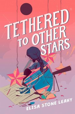 Tethered to Other Stars (eBook, ePUB) - Leahy, Elisa Stone
