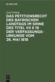 Das Petitionsrecht des bayrischen Landtags im Sinne des Titel VII § 19 der Verfassungsurkunde vom 26. Mai 1818 (eBook, PDF)