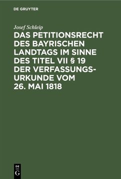 Cover Das Petitionsrecht des bayrischen Landtags im Sinne des Titel VII § 19 der Verfassungsurkunde vom 26. Mai 1818 (eBook, PDF)