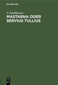 Mastarna oder Servius Tullius (eBook, PDF) - Gardthausen, V.