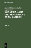 August Heinrich Julius Lafontaine: Kleine Romane und moralische Erzählungen. Teil 10 (eBook, PDF)