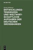 Entwicklungstendenzen und weltwirtschaftliche Aufgaben der deutschen Großbanken (eBook, PDF)