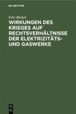 Wirkungen des Krieges auf Rechtsverhältnisse der Elektrizitäts- und Gaswerke (eBook, PDF)