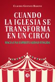 Cuando la Iglesia se transforma en un circo (eBook, ePUB)