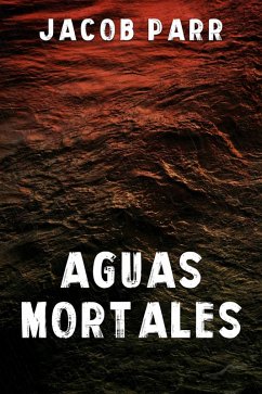 Aguas Mortales (eBook, ePUB) - Parr, Jacob