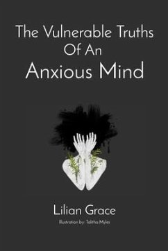 The Vulnerable Truths Of An Anxious Mind (eBook, ePUB) - M., Lilian Grace