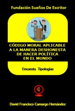 Cover Código Moral Aplicable a La Manera Deshonesta de Hacer Política en el Mundo (eBook, ePUB)