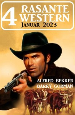 4 Rasante Western Januar 2023 (eBook, ePUB) - Bekker, Alfred; Gorman, Barry