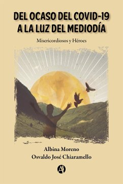 Del ocaso del Covid-19 a la luz del mediodía (eBook, ePUB) - Moreno, Albina; Chiaramello, Osvaldo José