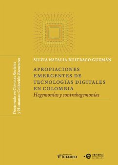 Apropiaciones emergentes de tecnologías digitales en Colombia (eBook, ePUB) - Buitrago Guzmán, Silvia Natalia