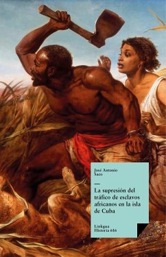 La supresión del tráfico de esclavos africanos en la isla de Cuba (eBook, ePUB) - Saco, José Antonio