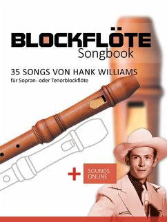 Blockflöte Songbook - 35 Songs von Hank Williams für Sopran- oder Tenorblockflöte (eBook, ePUB) - Boegl, Reynhard; Schipp, Bettina