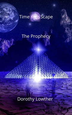 The Prophecy (TimeScape, #1) (eBook, ePUB) - Lowther, Dorothy