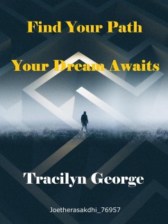 Cover Find Your Path: Your Dream Awaits (eBook, ePUB)