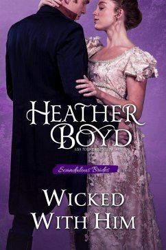 Wicked With Him (Scandalous Brides, #1) (eBook, ePUB) - Boyd, Heather