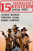 15 Verwegene Western Januar 2023 (eBook, ePUB)