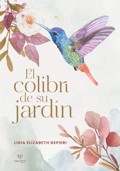 El colibrí de su jardín (eBook, ePUB) - Depieri, Lidia Elizabeth