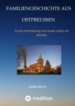 Familiengeschichten aus Ostpreußen - Fruth, Karin