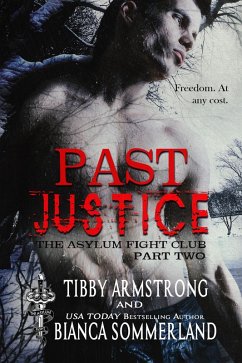 Past Justice: Part Two (The Asylum Fight Club, #21) (eBook, ePUB) - Armstrong, Tibby; Sommerland, Bianca