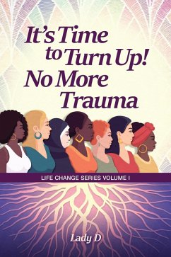 Cover It's Time to Turn Up! No More Trauma (Life Change Series, #1) (eBook, ePUB)