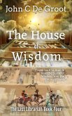 The House of Wisdom (The Last Librarian, #4) (eBook, ePUB) The House of Wisdom (The Last Librarian, #4) (eBook, ePUB)